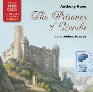 The Prisoner of Zenda written by Anthony Hope performed by Andrew Pugsley on CD (Unabridged)